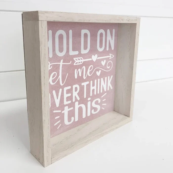 Hold On Let Me Overthink This Pink – Funny Sign – Framed